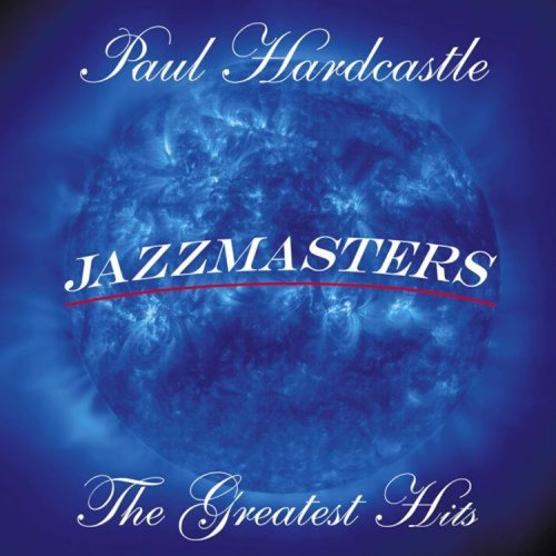 PAUL HARDCASTLE - Jazzmasters: The Greatest Hits - Zortam Music