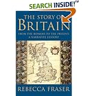 Click here to buy The Story of Britain: From the Romans to the Present: A Narrative History by Rebecca Fraser.