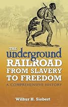 The Underground Railroad from Slavery to Freedom: A Comprehensive History (Dover African-American Books)