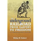 The Underground Railroad from Slavery to Freedom: A Comprehensive History (Dover... by Wilbur H. Siebert