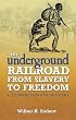 The Underground Railroad from Slavery to Freedom: A Comprehensive History (Dover African-American Books)