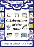 Celebrations of the Bible: A Messianic Children's Curriculum