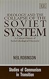 Ideology and the collapse of the Soviet system : a critical history of Soviet ideological discourse