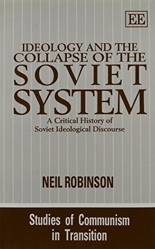 Ideology and the Collapse of the Soviet System: A Critical History of Soviet Ideological Discourse (Studies of Communism in Transition)