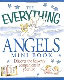 The Everything Angels Mini Book: Discover the Heavenly Companions in Your Life (Everything (Adams Media Mini))