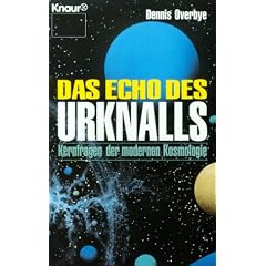 Das Echo des Urknalls. Kernfragen der modernen Kosmologie.