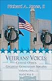 Veterans Voices: Central Ohios Greatest Generation Speaks Volume One World War II