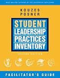 The Student Leadership Practices Inventory (LPI): Facilitator's Guide (The Leadership Practices Inventory)