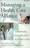 Managing a Health Care Alliance: Improving Community Cancer Care