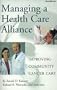 Managing a Health Care Alliance: Improving Community Cancer Care