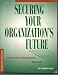Securing Your Organization s Future: A Complete Guide to Fundraising Strategies