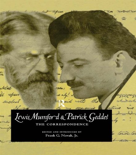 Lewis Mumford and Patrick Geddes: The Correspondence