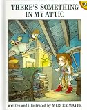 There's Something in My Attic (There's Aà) Mercer Mayer