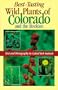 Best Tasting Wild Plants of Colorado and the Rockies