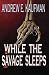 While-the-Savage-Sleeps