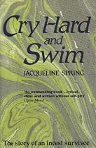 Cry Hard and Swim: The Story of an Incest Survivor