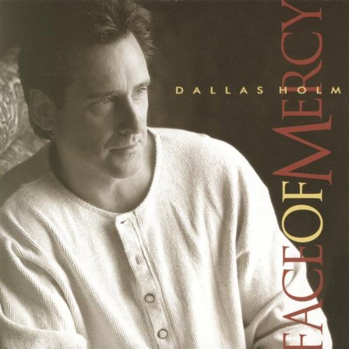 Dallas Holm - Face Of Mercy - Zortam Music
