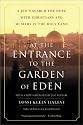 At the Entrance to the Garden of Eden: A Jew's Search for Hope with Christians and Muslims in the Holy Land