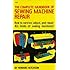 The Complete Handbook of Sewing Machine Repair