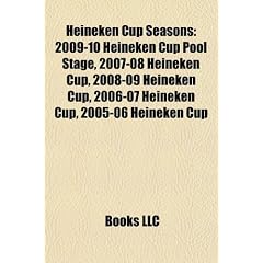 Heineken Cup Seasons: 2009-10 Heineken Cup Pool Stage, 2007-08 Heineken Cup, 2008-09 Heineken Cup, 2006-07 Heineken Cup, 2005-06 Heineken Cu