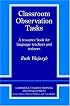 Classroom Observation Tasks: A Resource Book for Language Teachers and Trainers (Cambridge Teacher Training and Development)