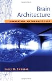 Brain Architecture: Understanding the Basic Plan (Medicine)
