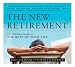 The New Retirement: The Ultimate Guide to the Rest of Your Life