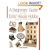 A Beginners' Guide to the Dolls' House Hobby: Revised and Expanded Edition
