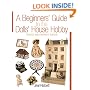 A Beginners' Guide to the Dolls' House Hobby: Revised and Expanded Edition