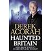 Haunted Britain: Over 100 of the UK's Scariest Places to Visit