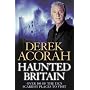 Haunted Britain: Over 100 of the UK's Scariest Places to Visit