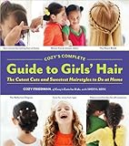 Cozy's Complete Guide To Girls Hair The Cutest Cuts & Sweetest Hairstyles to Do at Home