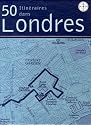 50 Itin&eacute;raires dans Londres