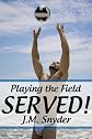 Playing the Field: Served!