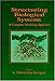 Structuring Biological Systems: A Computer Modeling Approach (Neurocomputing for Modeling Complex Biological Systems Series)
