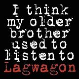I Think My Older Brother Used to Listen to Lagwagon [Vinyl]