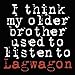 Music : I Think My Older Brother Listen to Lagwagon