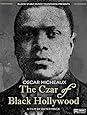 Oscar Micheaux: The Czar of Black Hollywood