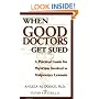 When Good Doctors Get Sued: A Guide for Defendant Physicians Involved in Malpractice Lawsuits