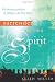 Surrender to the Spirit: The Limitless Possibilities of Yielding to the Holy Spirit