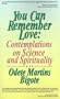You Can Remember Love : Contemplations on Science and Spirituality