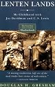 Lenten Lands: My Childhood with Joy Davidman and C.S. Lewis by Douglas H. Gresham