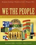 We the People: An Introduction to American Politics, Shorter Edition, Fifth Edition