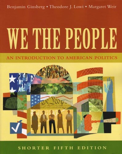 We the People: An Introduction to American Politics, Shorter Edition, Fifth Edition