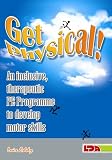 Get Physical!: An Inclusive, Therapeutic PE Programme to Develop Motor Skills