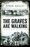 The graves are walking : a history of the Great Irish Famine