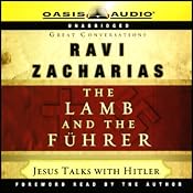 The Lamb and the Fuhrer: Jesus Talks with Hitler | [Ravi Zacharias]