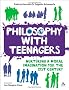 Philosophy with Teenagers: Nurturing a Moral Imagination for the 21st Century