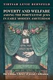Poverty and welfare among the Portuguese Jews in early modern Amsterdam