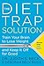 The Diet Trap Solution: Train Your Brain to Lose Weight and Keep It Off for Good